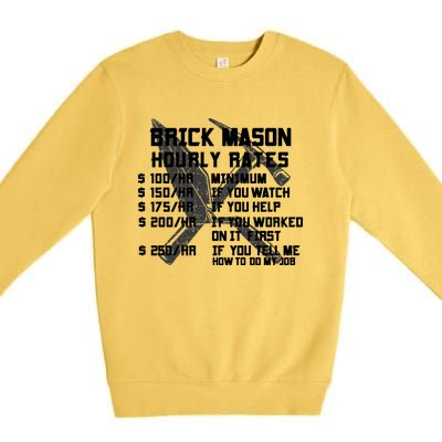 Brick Mason Hourly Rates Funny Bricklayer Labor Worker Funny Gift Funny Gift Premium Crewneck Sweatshirt