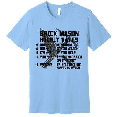 Brick Mason Hourly Rates Funny Bricklayer Labor Worker Funny Gift Funny Gift Premium T-Shirt