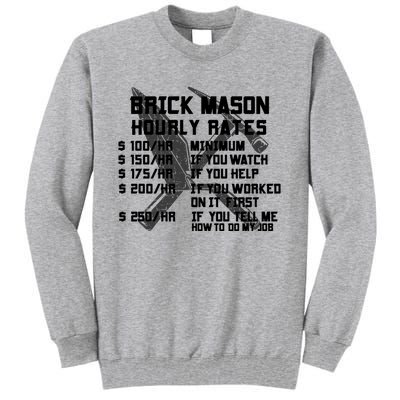 Brick Mason Hourly Rates Funny Bricklayer Labor Worker Funny Gift Funny Gift Tall Sweatshirt