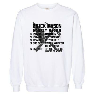 Brick Mason Hourly Rates Funny Bricklayer Labor Worker Funny Gift Funny Gift Garment-Dyed Sweatshirt