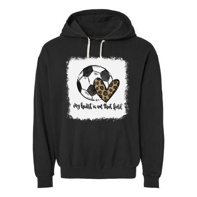 Bleached My Heart Is On That Field Soccer Mom Leopard Garment-Dyed Fleece Hoodie