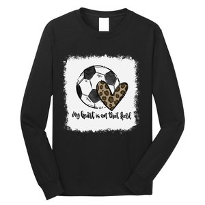 Bleached My Heart Is On That Field Soccer Mom Leopard Long Sleeve Shirt