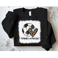 Bleached My Heart Is On That Field Soccer Mom Leopard Sweatshirt