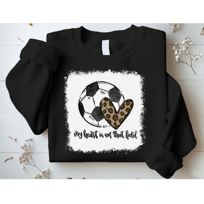 Bleached My Heart Is On That Field Soccer Mom Leopard Sweatshirt