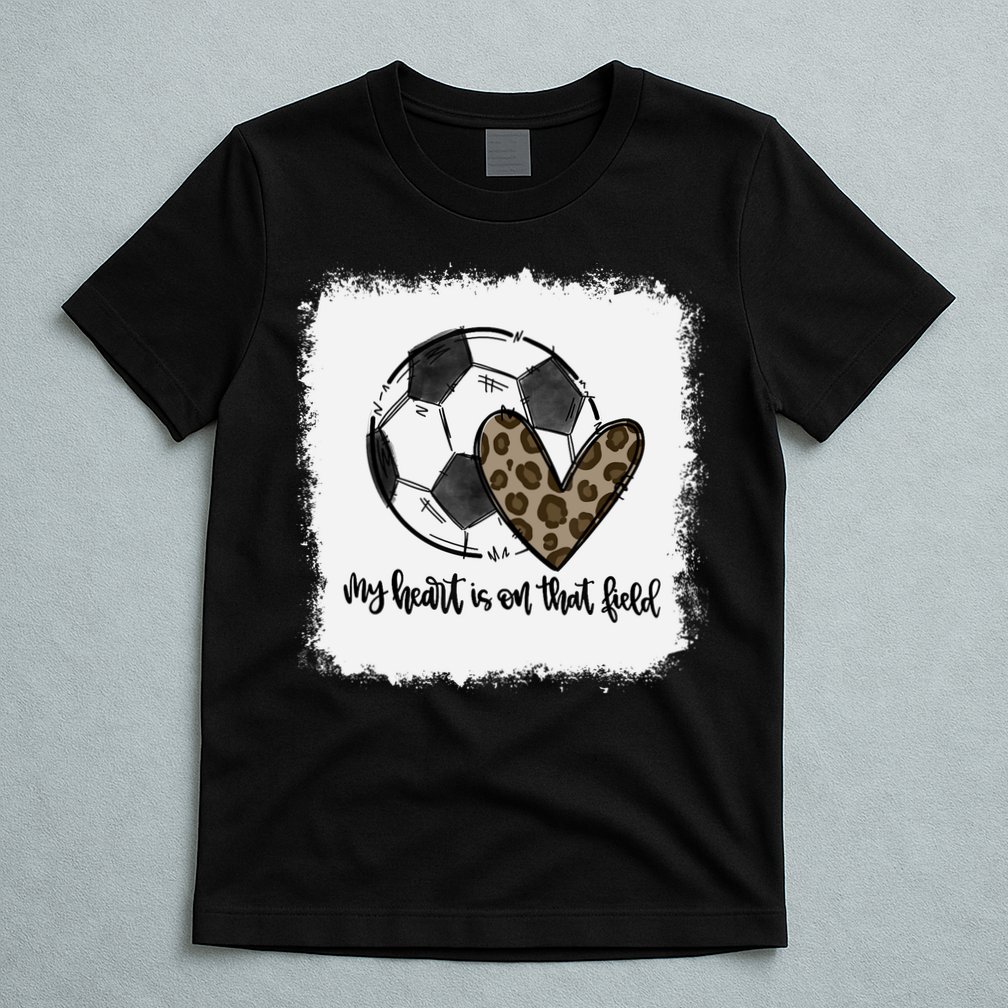 Bleached My Heart Is On That Field Soccer Mom Leopard T-Shirt