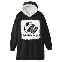 Bleached My Heart Is On That Field Soccer Mom Leopard Hooded Wearable Blanket