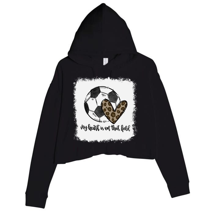 Bleached My Heart Is On That Field Soccer Mom Leopard Crop Fleece Hoodie