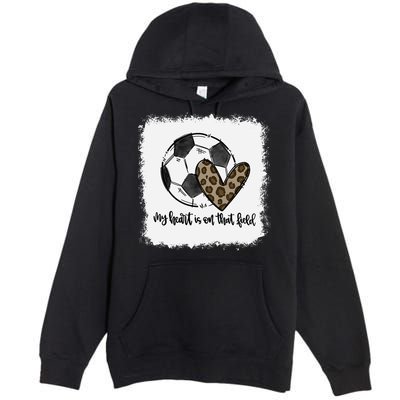 Bleached My Heart Is On That Field Soccer Mom Leopard Premium Pullover Hoodie