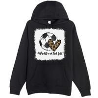 Bleached My Heart Is On That Field Soccer Mom Leopard Premium Pullover Hoodie