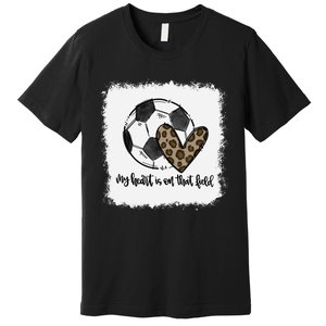 Bleached My Heart Is On That Field Soccer Mom Leopard Premium T-Shirt