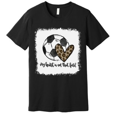 Bleached My Heart Is On That Field Soccer Mom Leopard Premium T-Shirt