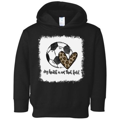 Bleached My Heart Is On That Field Soccer Mom Leopard Toddler Hoodie