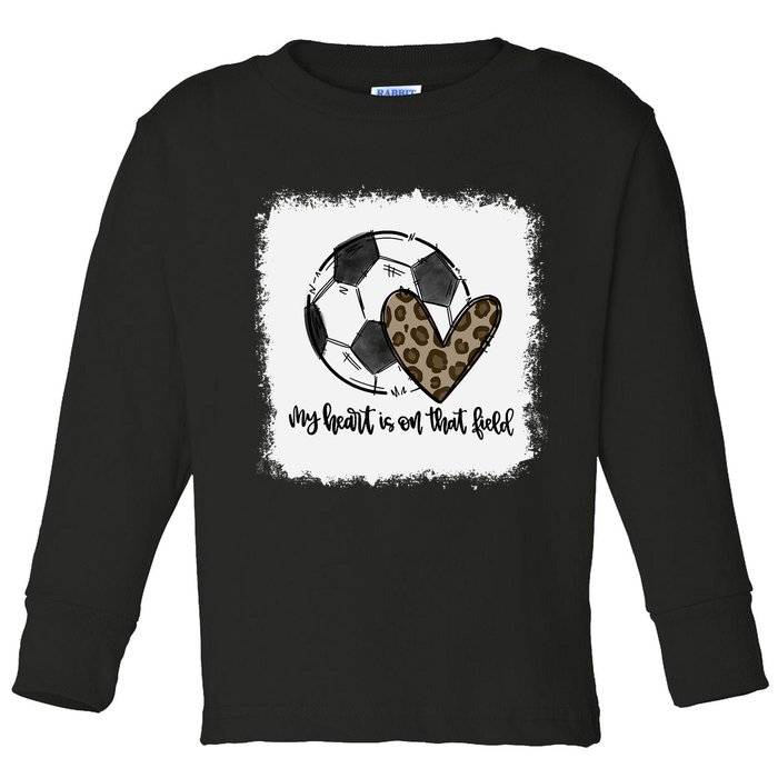 Bleached My Heart Is On That Field Soccer Mom Leopard Toddler Long Sleeve Shirt
