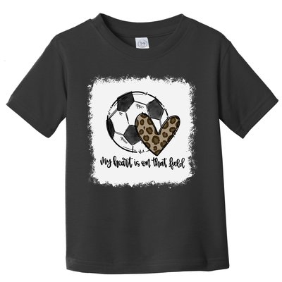 Bleached My Heart Is On That Field Soccer Mom Leopard Toddler T-Shirt