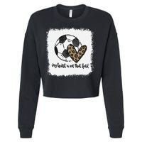 Bleached My Heart Is On That Field Soccer Mom Leopard Cropped Pullover Crew