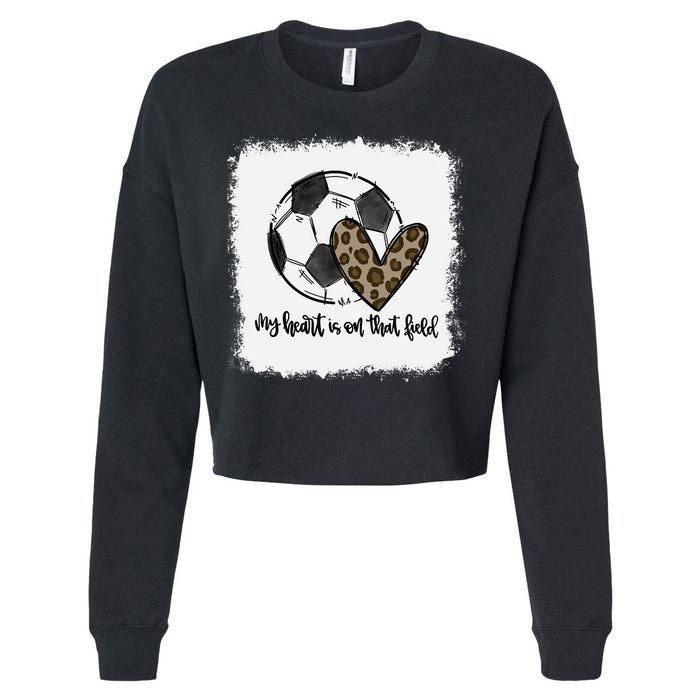 Bleached My Heart Is On That Field Soccer Mom Leopard Cropped Pullover Crew