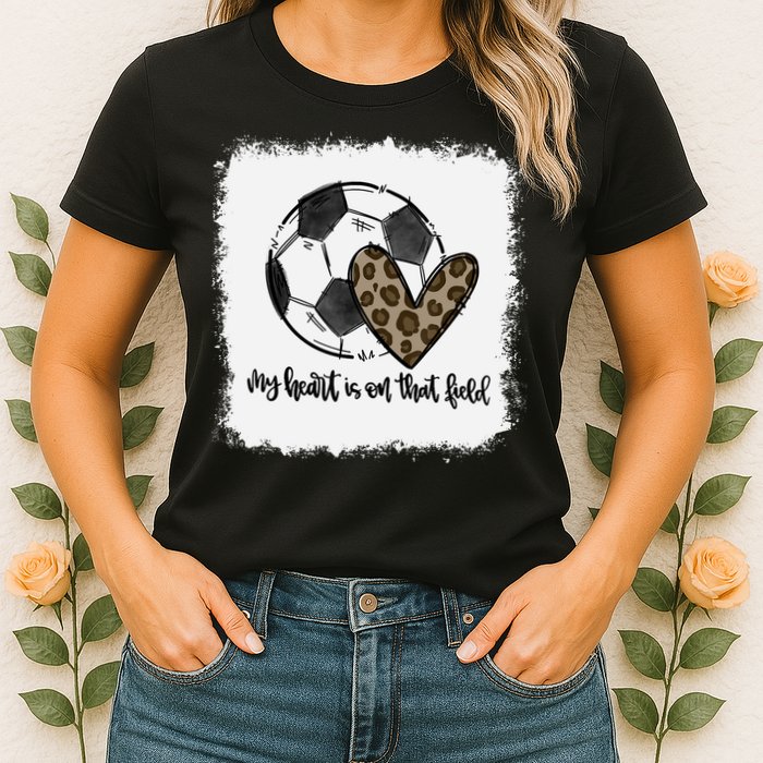 Bleached My Heart Is On That Field Soccer Mom Leopard Womens T-Shirt