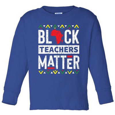 Black Month History Teachers Educators Matter History Gift Toddler Long Sleeve Shirt