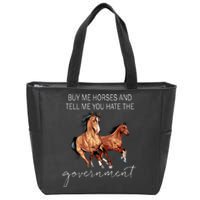 Buy Me Horses And Tell Me You Hate The Government Zip Tote Bag