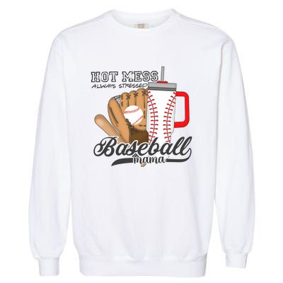 Baseball Mama Hot Mess Always Stressed Game Day Garment-Dyed Sweatshirt