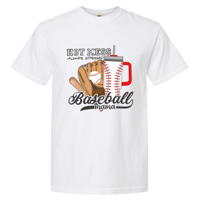 Baseball Mama Hot Mess Always Stressed Game Day Garment-Dyed Heavyweight T-Shirt