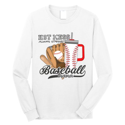 Baseball Mama Hot Mess Always Stressed Game Day Long Sleeve Shirt