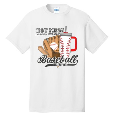 Baseball Mama Hot Mess Always Stressed Game Day Tall T-Shirt