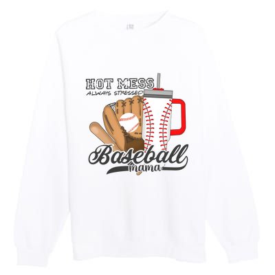 Baseball Mama Hot Mess Always Stressed Game Day Premium Crewneck Sweatshirt