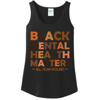 Black Mental Health All Year Round Matters Melanin SelfLove Ladies Essential Tank