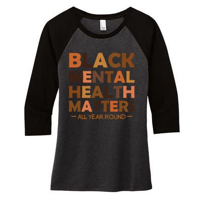 Black Mental Health All Year Round Matters Melanin SelfLove Women's Tri-Blend 3/4-Sleeve Raglan Shirt