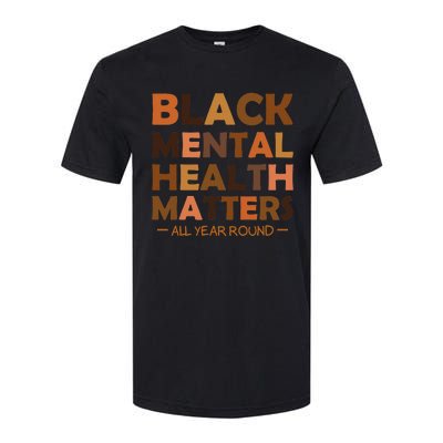 Black Mental Health All Year Round Matters Melanin SelfLove Softstyle® CVC T-Shirt