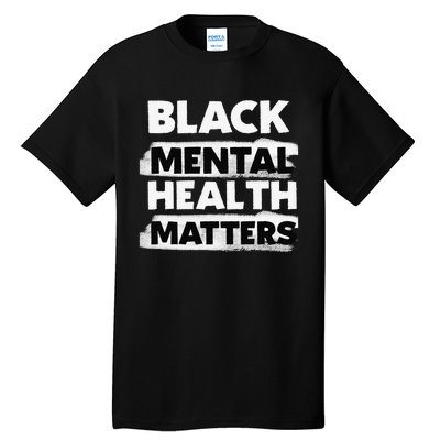 Black Mental Health Matters Therapy Black Excellence Gift Tall T-Shirt