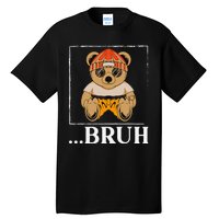 Bruh Meme Hip Hop Teddy Bear Funny Teens Teenager Tall T-Shirt