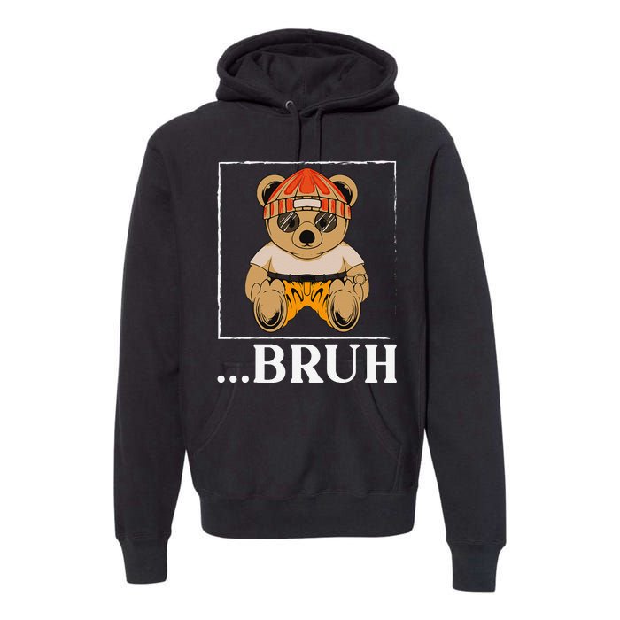 Bruh Meme Hip Hop Teddy Bear Funny Teens Teenager Premium Hoodie