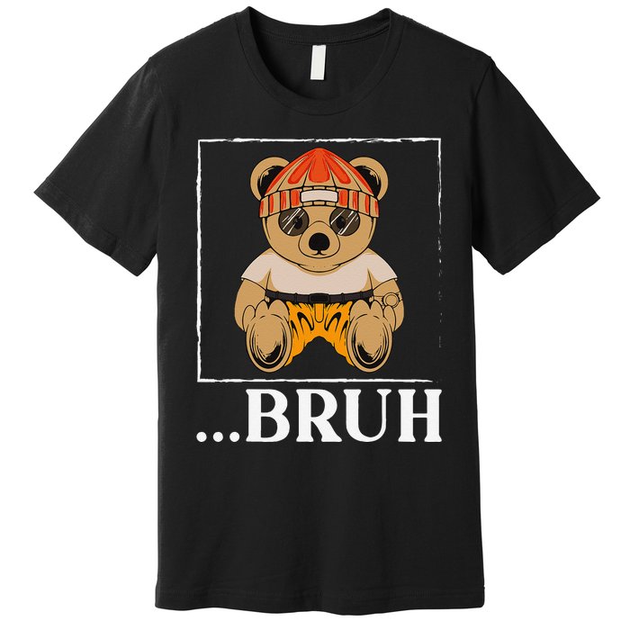 Bruh Meme Hip Hop Teddy Bear Funny Teens Teenager Premium T-Shirt