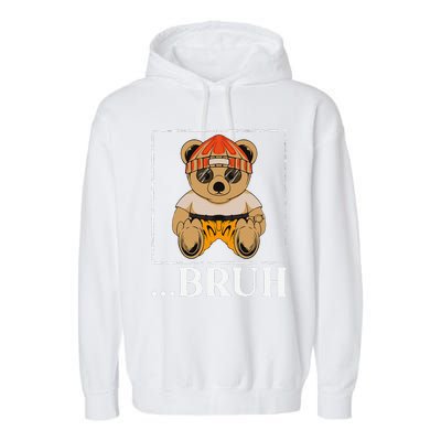 Bruh Meme Hip Hop Teddy Bear Funny Teens Teenager Garment-Dyed Fleece Hoodie