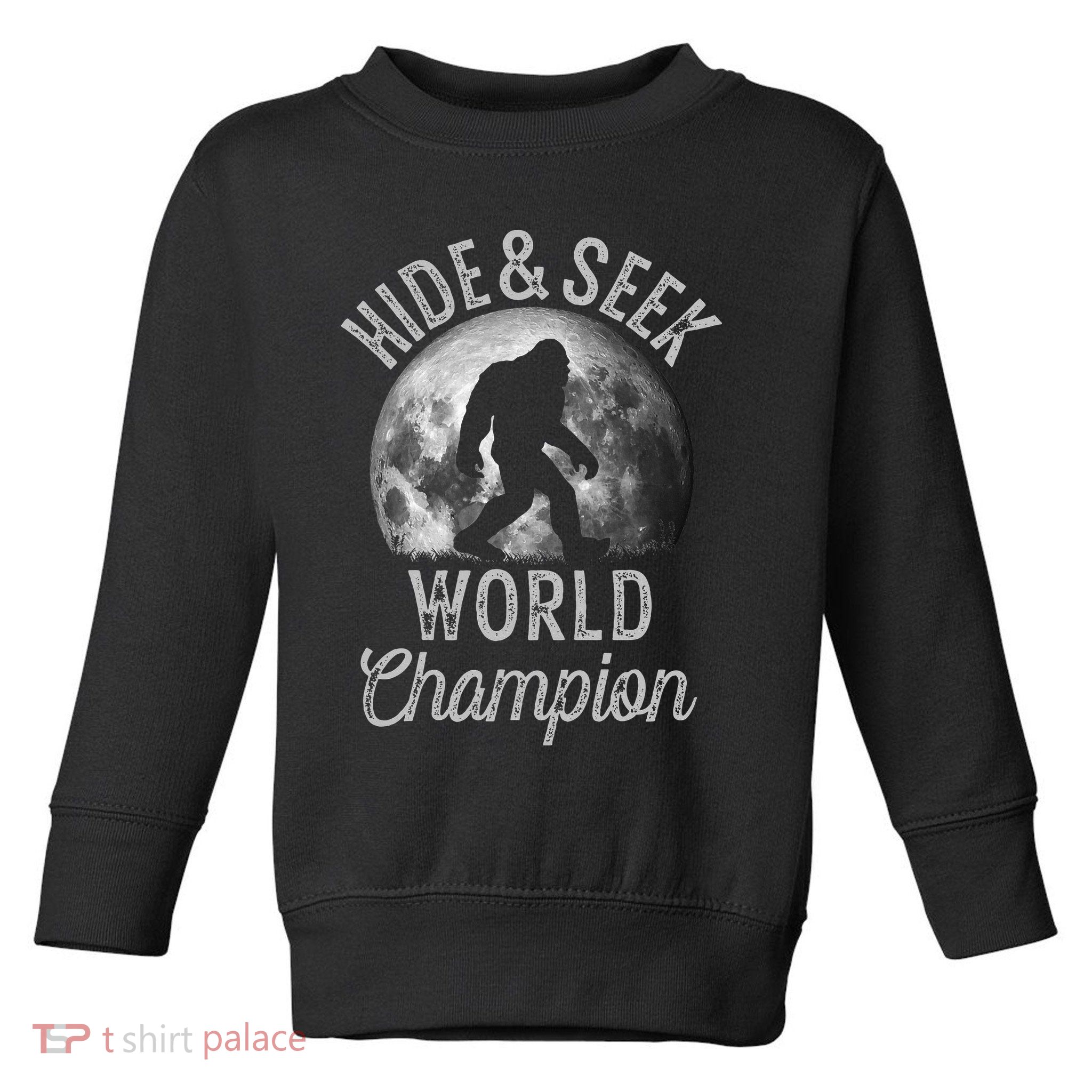 Bigfoot Moon Hide And Seek World Champion Sasquatch Toddler Sweatshirt