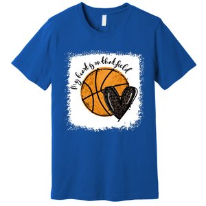 Bleached My Heart Is On That Field Basketball Game Day Vibes Cool Gift Premium T-Shirt