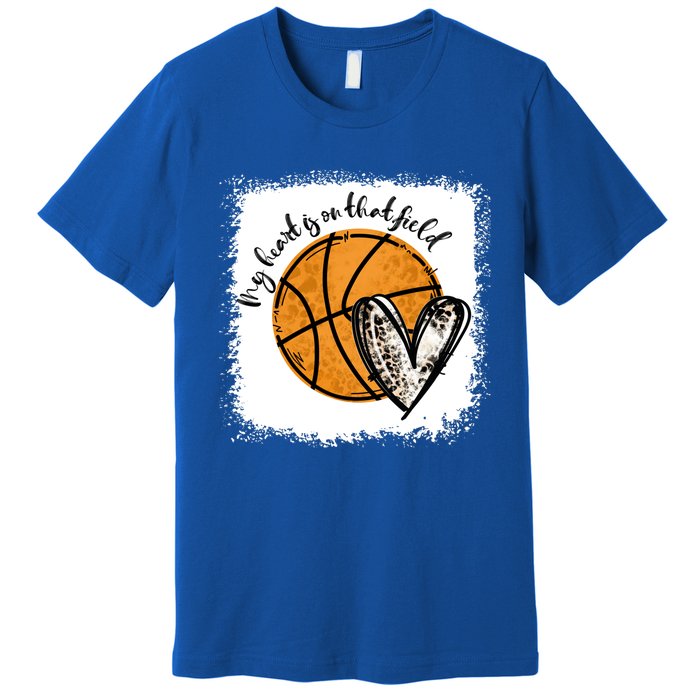 Bleached My Heart Is On That Field Basketball Game Day Vibes Great Gift Premium T-Shirt