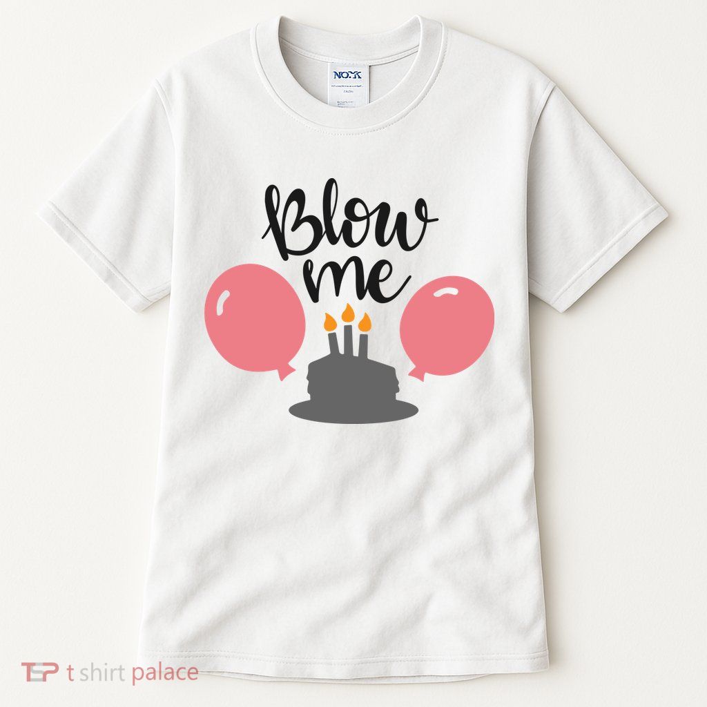 Blow Me Hilarious Trendy Birthday Tall T-Shirt