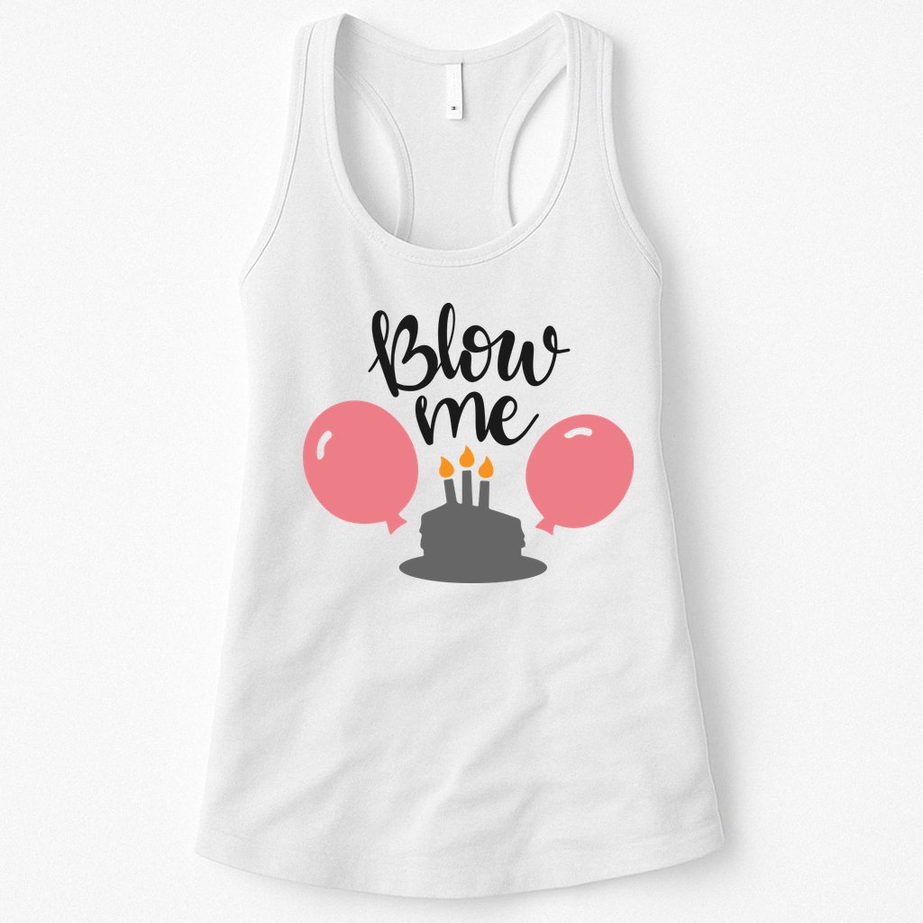 Blow Me Hilarious Trendy Birthday Womens Tank Top