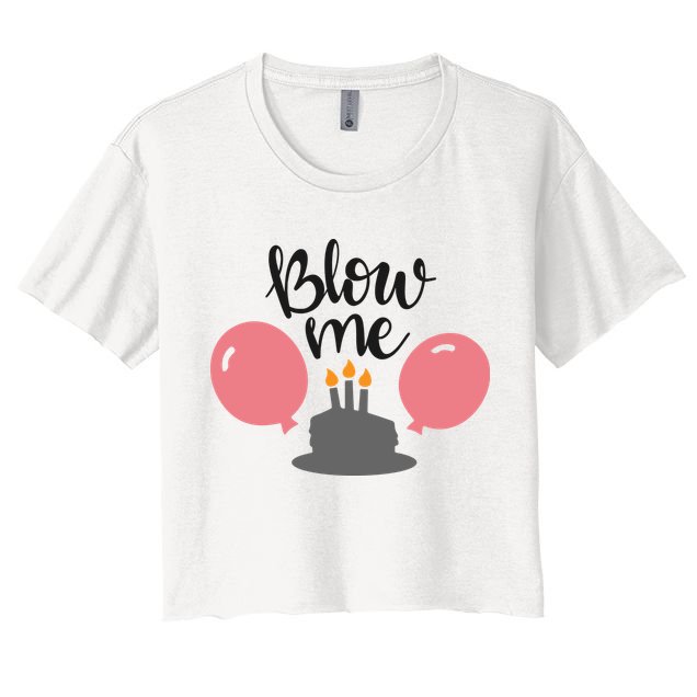Blow Me Hilarious Trendy Birthday Crop Top