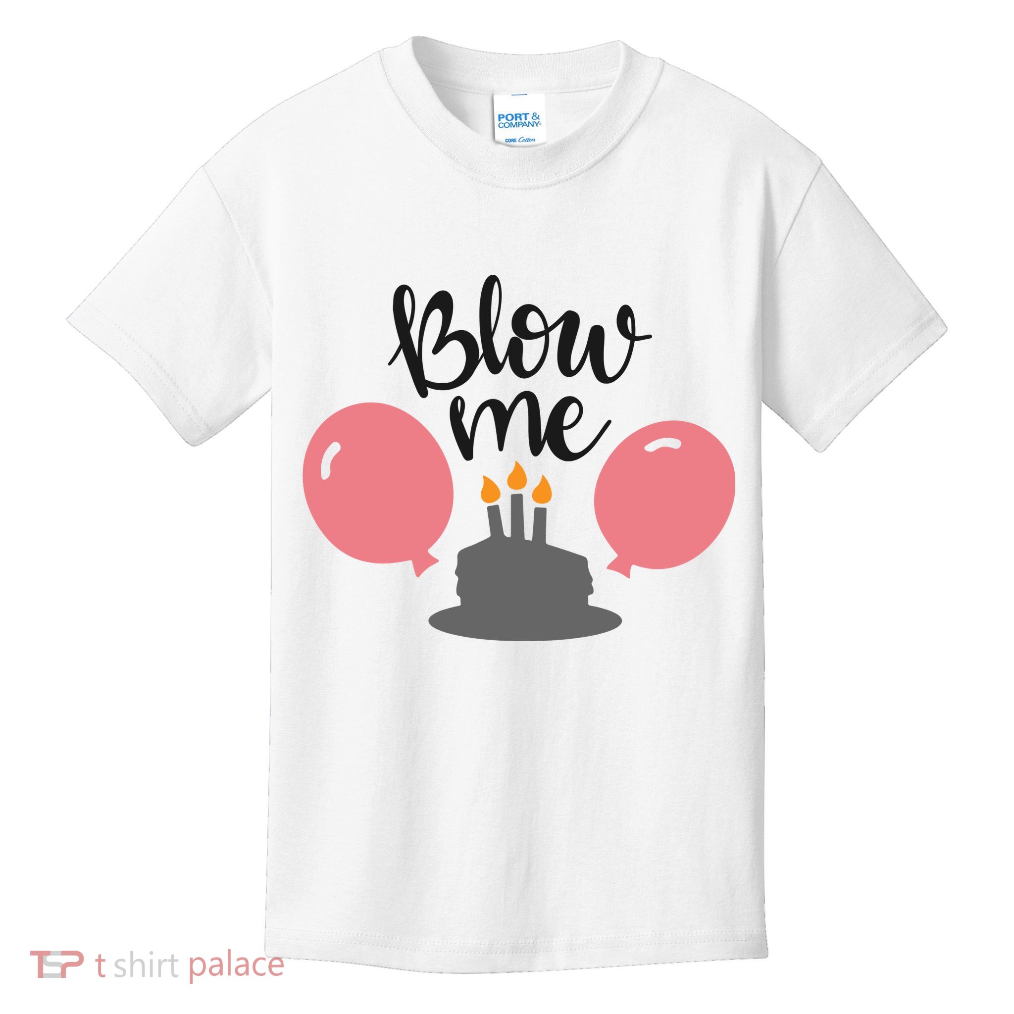Blow Me Hilarious Trendy Birthday Kids T-Shirt