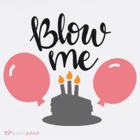 Blow Me Hilarious Trendy Birthday Kids T-Shirt
