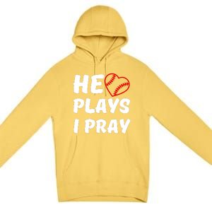 Baseball Mom He Plays I Pray Premium Pullover Hoodie