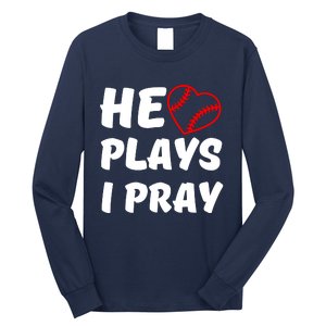 Baseball Mom He Plays I Pray Long Sleeve Shirt