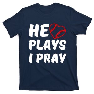 Baseball Mom He Plays I Pray T-Shirt