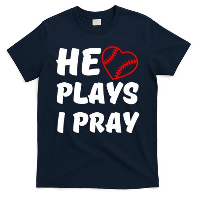 Baseball Mom He Plays I Pray T-Shirt