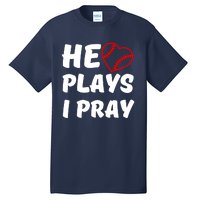 Baseball Mom He Plays I Pray Tall T-Shirt