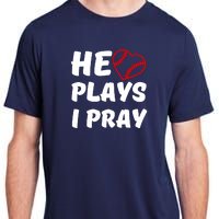 Baseball Mom He Plays I Pray Adult ChromaSoft Performance T-Shirt